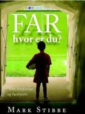 Proklamedia Far hvor er du bok Mark Stibbe farsrolle