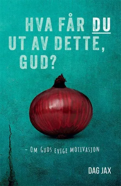 Hva får du ut av dette Gud e-bok Dag Jax tro
