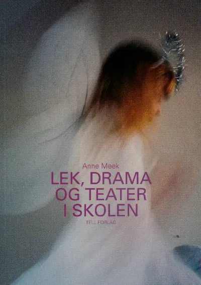 Tell Forlag Lek, drama og teater i skolen bok heftet